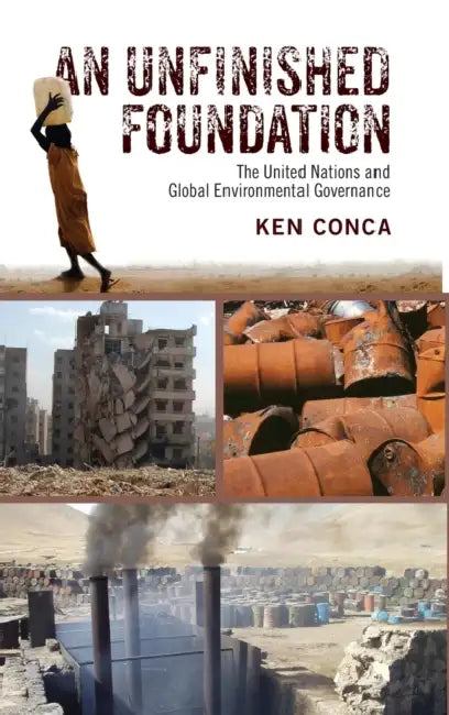 Peace, Human Rights and Sustainability: The United Nations and Global Environmental Governance by Ken Conca