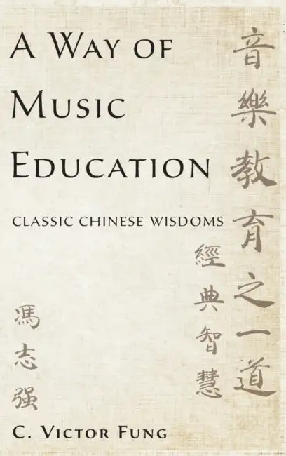 A Way of Music Education: Classic Chinese Wisdoms by Victor Fung