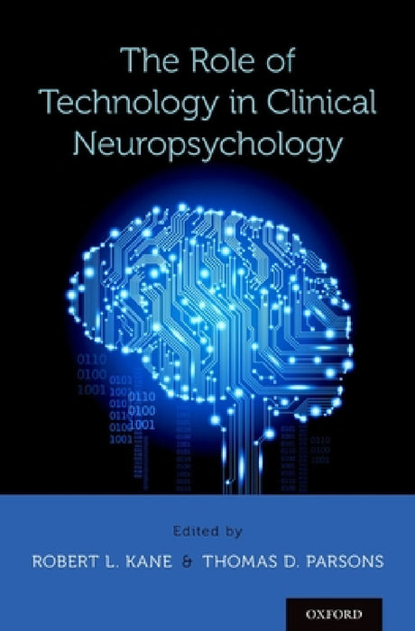 Role of Technology in Clinical Neuropsychology by Robert L. Kane, Thomas D. Parsons