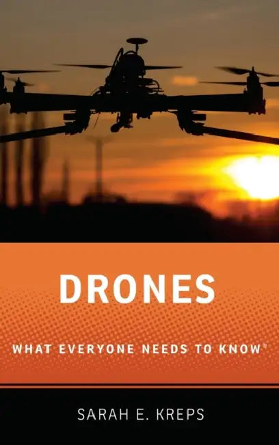 Drones: What Everyone Needs to Know by Sarah E. Kreps