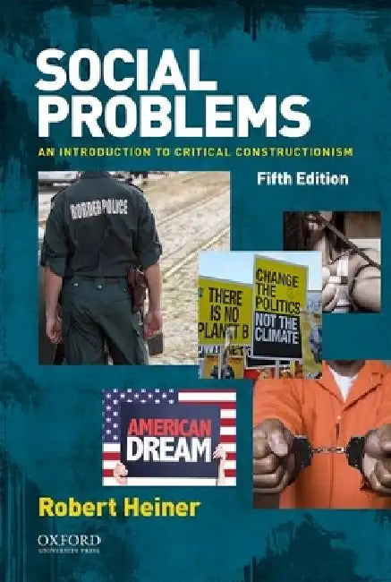 Social Problems: An Introduction to Critical Constructionism by Robert Heiner