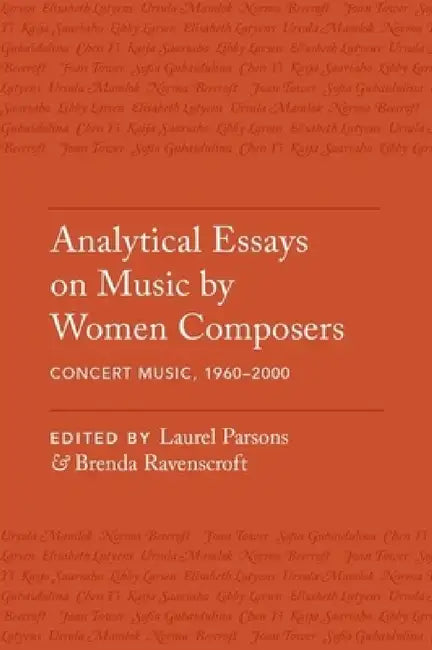 Analytical Essays on Music by Women Composers: Concert Music, 1960-2000 by Laurel Parsons, Brenda Ravenscroft