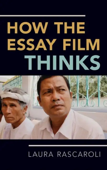How the Essay Film Thinks by Laura Rascaroli