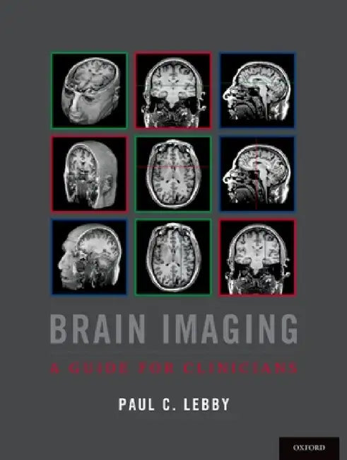 Brain Imaging: A Guide for Clinicians by Paul C. Lebby