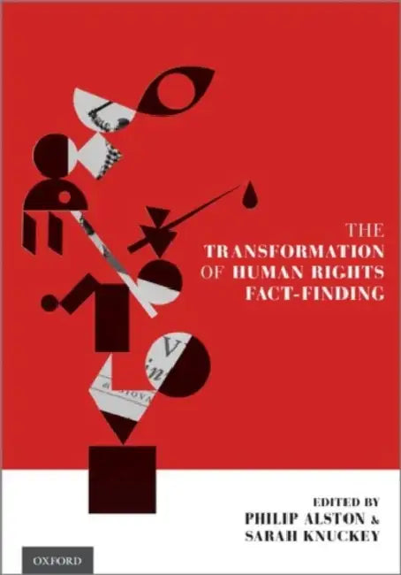 The Transformation of Human Rights Fact-Finding by Philip Alston, Sarah Knuckey