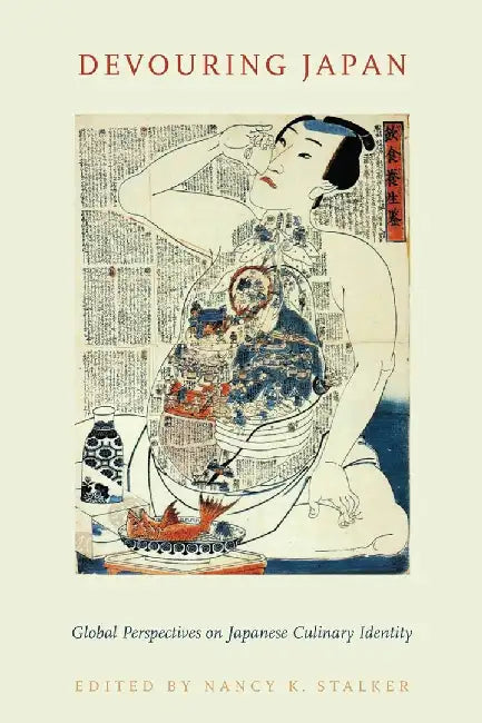 Devouring Japan: Global Perspectives on Japanese Culinary Identity by Nancy K. Stalker