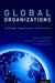 Global Organizations: Challenges, Opportunities, and the Future by Rabi S. Bhagat, Annette S. McDevitt