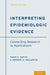 Interpreting Epidemiologic Evidence: Connecting Research to Applications by David A. Savitz, Gregory A. Wellenius