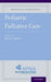Pediatric Palliative Care by Betty Ferrell, Hospice and Palliative Nurses Assoc, Betty R. Ed Ferrell