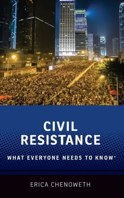 Civil Resistance: What Everyone Needs to Know(r) by Erica Chenoweth
