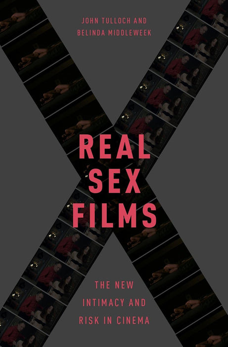 Real Sex Films: The New Intimacy and Risk in Cinema by Tulloch & Middleweek