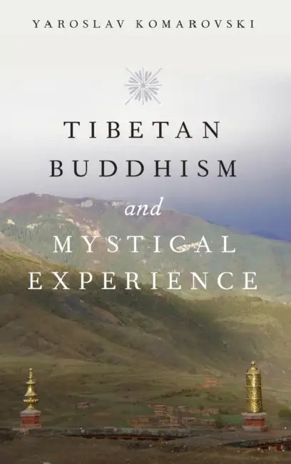 Tibetan Buddhism and Mystical Experience by Yaroslav Komarovski