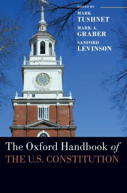 The Oxford Handbook of the U.S. Constitution by Mark Tushnet, Mark A. Graber, Sanford Levinson