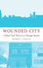 Wounded City: Violent Turf Wars in a Chicago Barrio by Robert Vargas