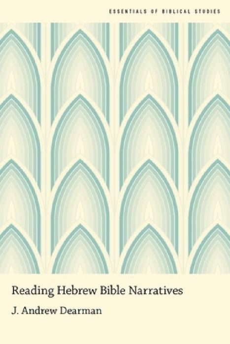 Reading Hebrew Bible Narratives by J. Andrew Dearman