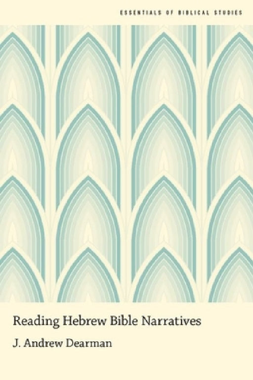 Reading Hebrew Bible Narratives by J. Andrew Dearman