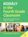 Kodaly in the Fourth Grade Classroom: Developing the Creative Brain in the 21st Century by Micheal Houlahan, Philip Tacka