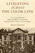 Litigating Across the Color Line: Civil Cases Between Black and White Southerners from the End of Slavery to Civil Rights by Melissa Milewski