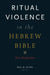 Ritual Violence in the Hebrew Bible: New Perspectives by Saul M. Olyan