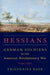 Hessians: German Soldiers in the American Revolutionary War by Friederike Baer
