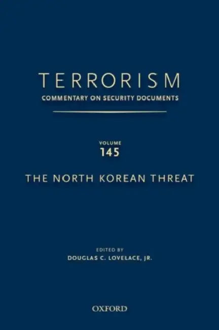 Terrorism: Commentary on Security Documents Volume 145: The North Korean Threat by Jr. Lovelace Douglas C.