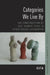 Categories We Live by: The Construction of Sex, Gender, Race, and Other Social Categories by Asta