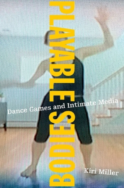 Playable Bodies P by Kiri Miller