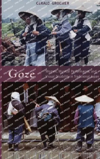 Goze: Women, Musical Performance, and Visual Disability in Traditional Japan by Gerald Groemer