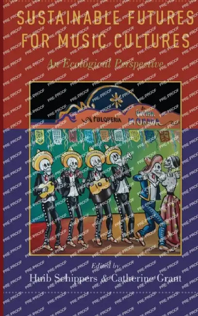 Sustainable Futures for Music Cultures: An Ecological Perspective by Huib Schippers, Catherine Grant
