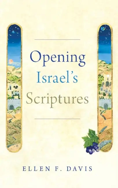 Opening Israel's Scriptures by Ellen F. Davis