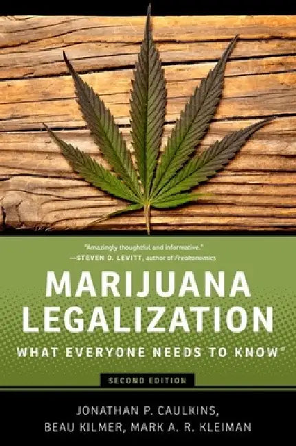 Marijuana Legalization: What Everyone Needs to Know(r) by Jonathan P. Caulkins, Beau Kilmer, Mark A. R. Kleiman
