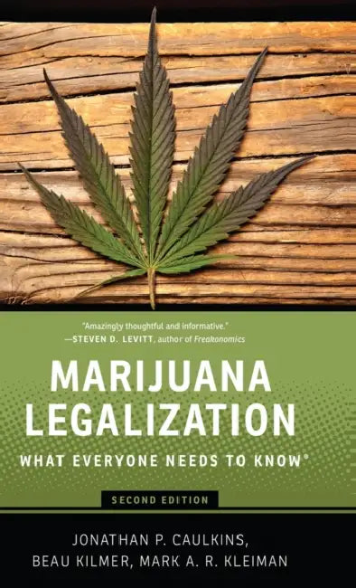 Marijuana Legalization: What Everyone Needs to Know(r) by Jonathan P. Caulkins, Beau Kilmer, Mark A. R. Kleiman