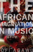 The African Imagination in Music by Kofi Agawu