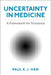 Uncertainty in Medicine: A Framework for Tolerance by Paul K. J. Han