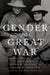 Gender and the Great War by Susan R. Grayzel, Tammy M. Proctor