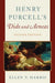 Henry Purcell's Dido and Aeneas by Ellen T. Harris