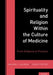 Spirituality and Religion Within the Culture of Medicine: From Evidence to Practice by Michael Balboni, John Peteet