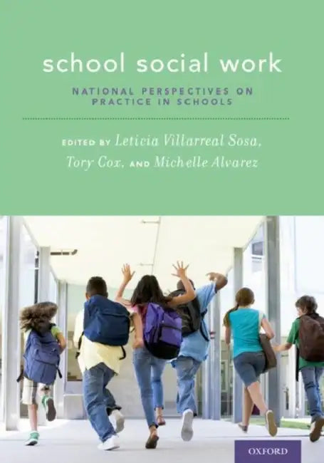 School Social Work: National Perspectives on Practice in Schools by Leticia Villarreal Sosa, Tory Cox, Michelle Alvarez