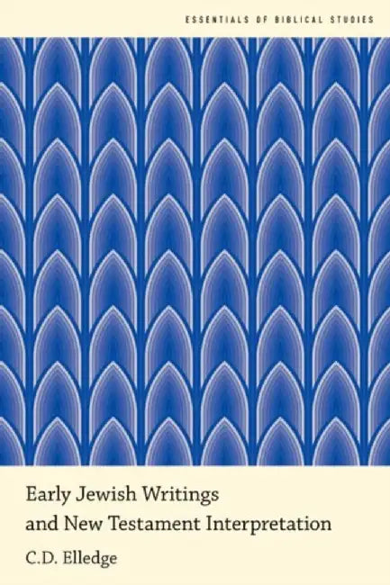 Early Jewish Writings and New Testament Interpretation by C. D. Elledge