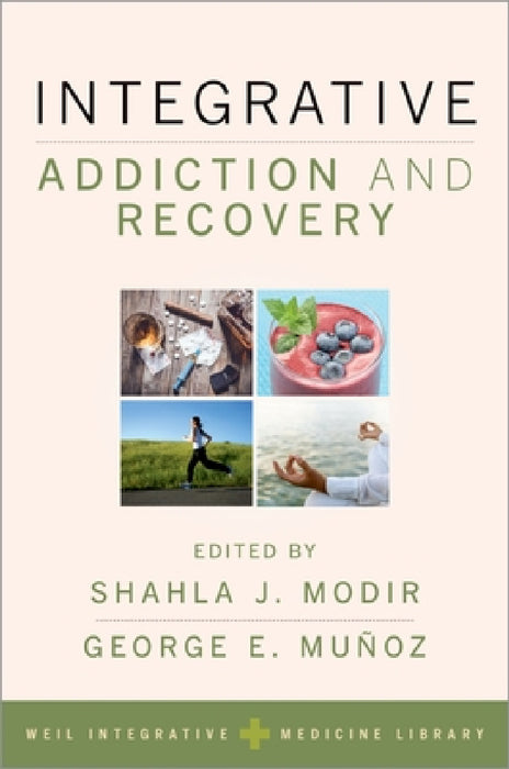 Integrative Addiction and Recovery by Shahla Modir, George Munoz