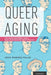 Queer Aging: The Gayby Boomers and a New Frontier for Gerontology by Jesus Ramirez-Valles