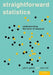 Straightforward Statistics: Understanding the Tools of Research by Glenn Geher, Sara Hall