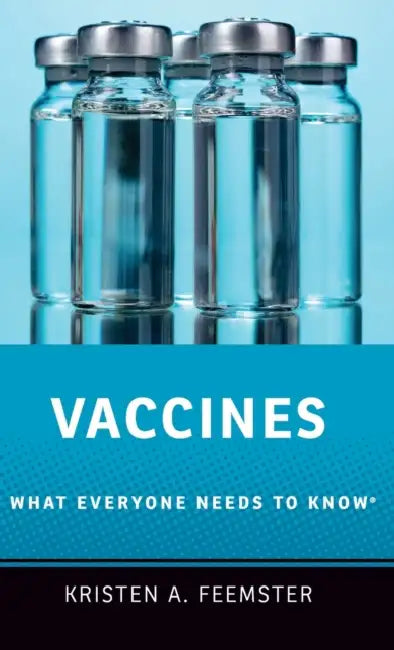 Vaccines: What Everyone Needs to Know(r) by Kristen A. Feemster