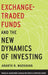 Exchange-Traded Funds and the New Dynamics of Investing by Ananth N. Madhavan