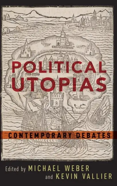 Political Utopias: Contemporary Debates by Michael Weber