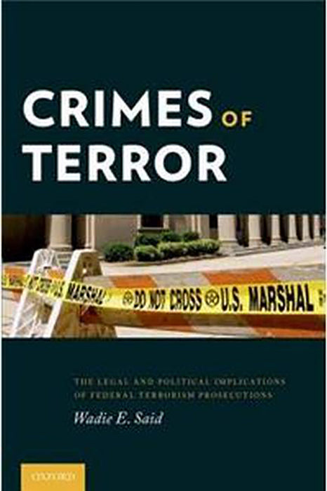 Crimes of Terror: The Legal and Political Implications of Federal Terrorism Prosecutions