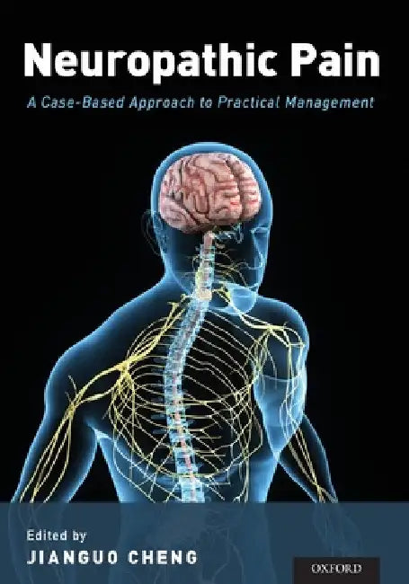Neuropathic Pain: A Case-Based Approach to Practical Management by Jianguo Cheng