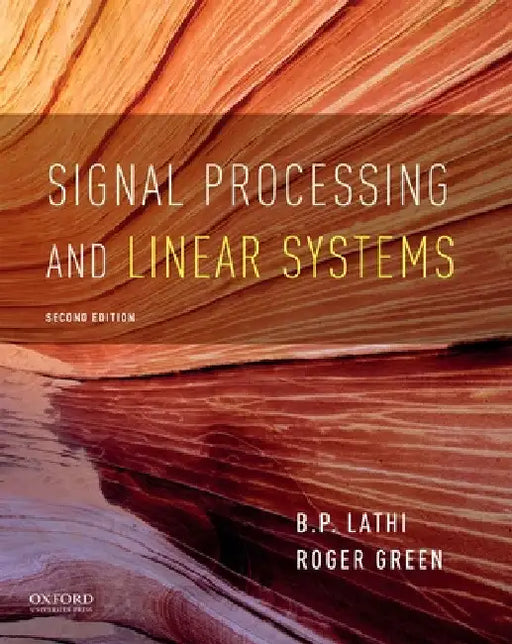 Signal Processing and Linear Systems by B. P. Lathi
