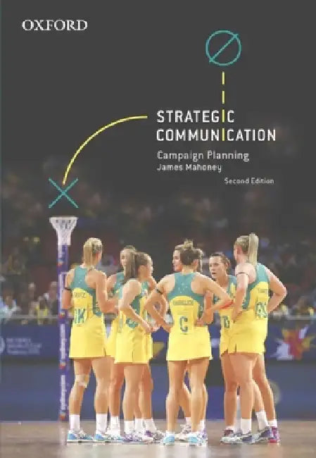 Strategic Communication: Campaign Planning by James Mahoney