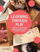 Learning Through Play: Creating a Play-Based Approach Within Early Childhood Contexts by Christine Robinson, Tracy Treasure, Dee O'Connor